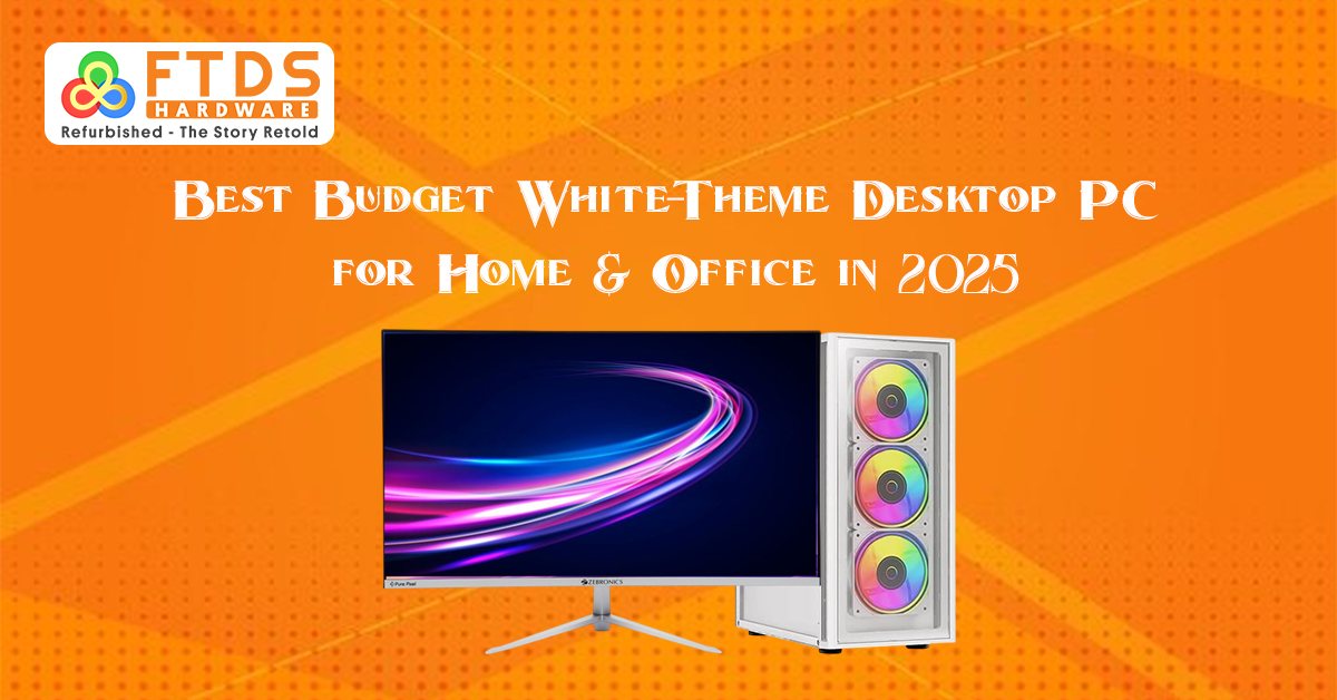 Best Budget White-Theme Desktop PC for Home & Office in 2025