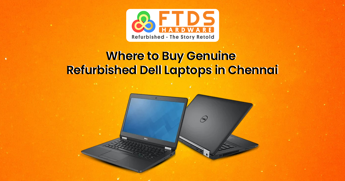 Where to Buy Genuine Refurbished Dell Laptops in Chennai