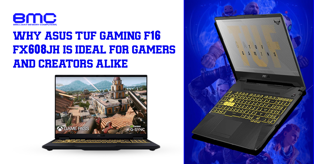 Why the ASUS TUF Gaming F16 FX608JH Is Ideal for Gamers and Creators Alike