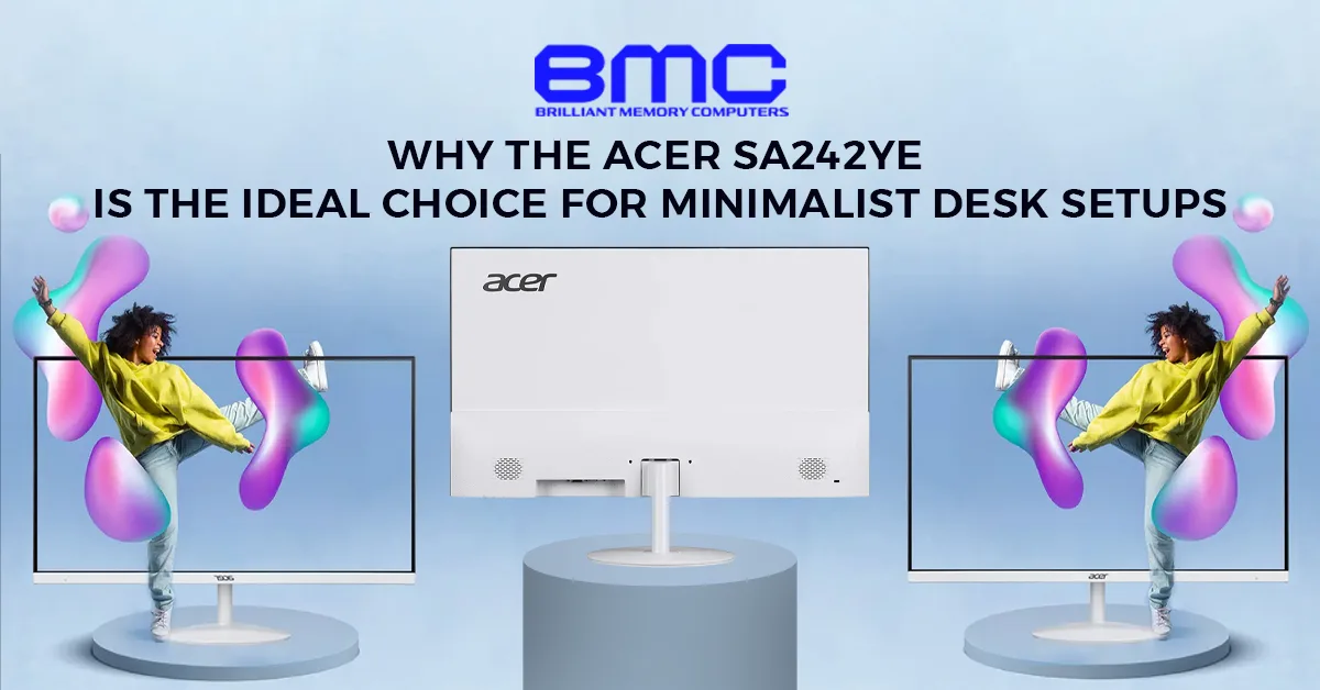 Why the Acer SA242YE Is the Ideal Choice for Minimalist Desk Setups
