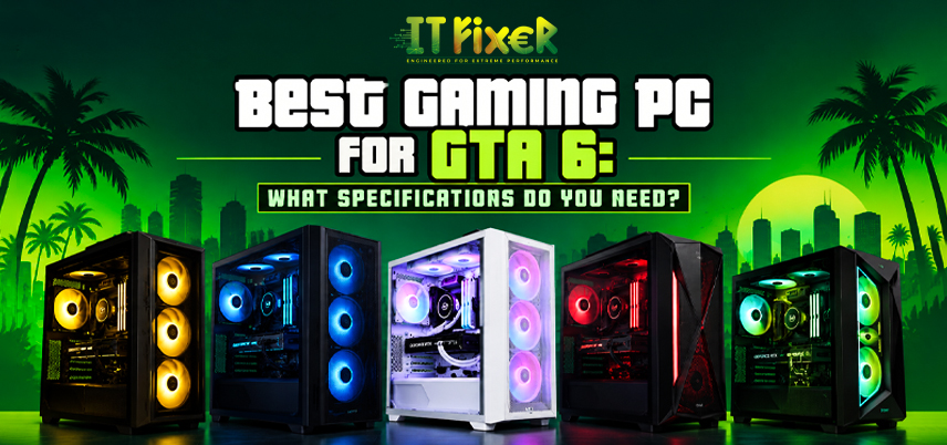 Best Gaming PC for GTA 6: What Specifications Do You Need?