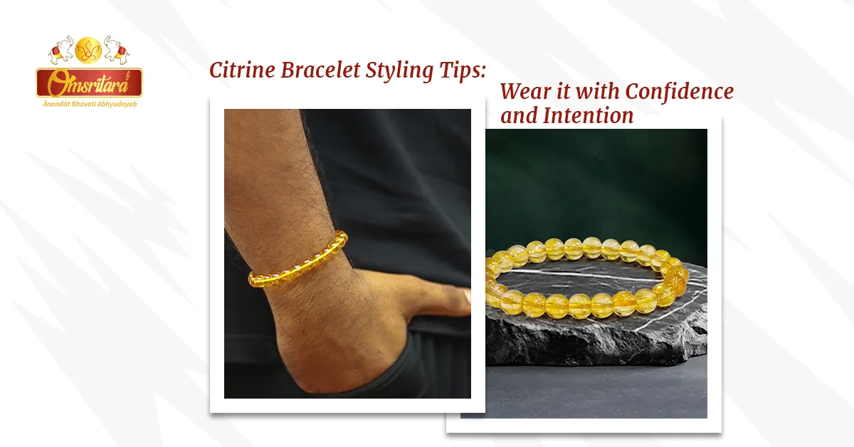Citrine Bracelet Styling Tips: Wear it with Confidence and Intention