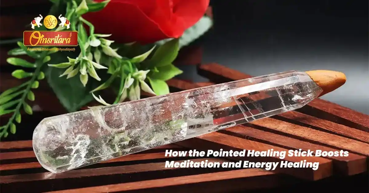 How the Pointed Healing Stick Boosts Meditation and Energy Healing